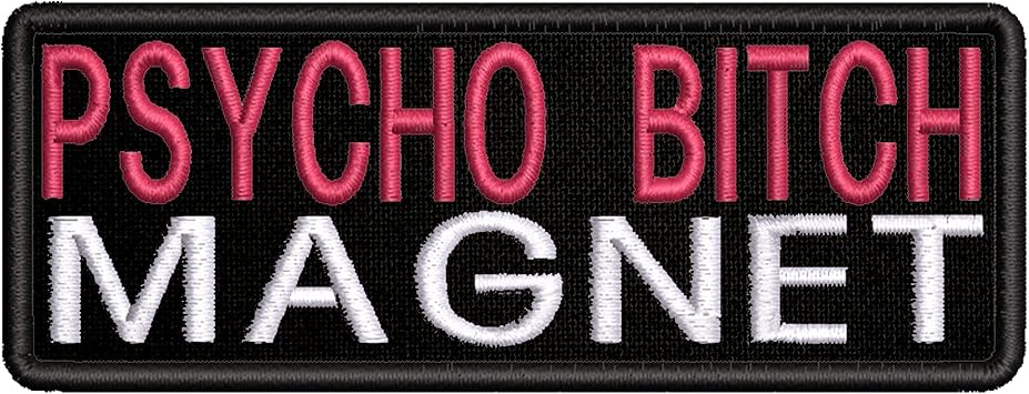 Psycho Bitch Magnet Embroidered Patch Iron-On/Sew-On Funny Humor Sarcastic Sayings Badge Emblem Name Tag Decorative Gift Applique for Vest Jacket Jeans Bags Gear Clothing