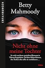 Nicht ohne meine Tochter: Betty Mahmoody, von ihrem persischen Ehemann in Teheran festgehalten, hätte fliehen können, ...