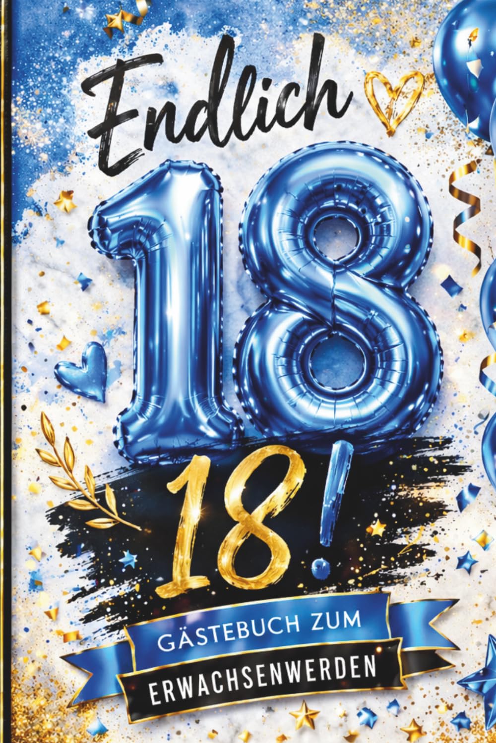 Geburtstagsgästebuch 18. Geburtstag: das ultimative Gästebuch für einen unvergesslichen 18. Geburtstag
