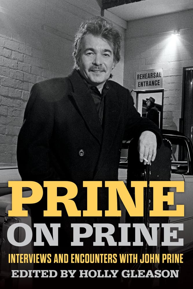 Prine on Prine: Interviews and Encounters with John Prine (Volume 20)