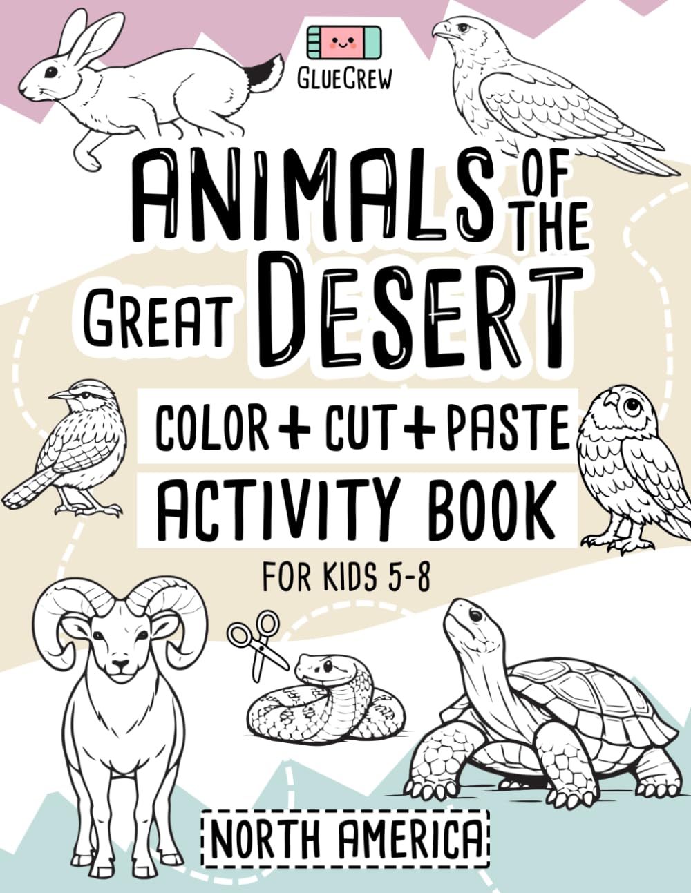 Animals of the Great Desert: Coloring, Cut & Paste Activity Book for Kids 5-8 (North America): A cut-and-paste activity book with Animals of the Great ... for preschool activities at home and school