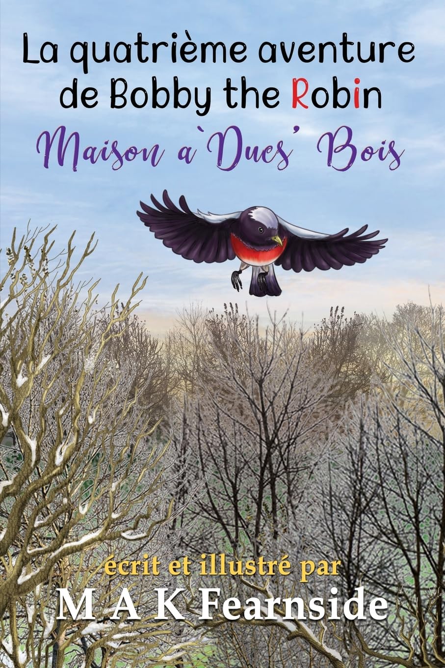 Maison a` Ducs' Bois - La quatrième aventure de Bobby the Robin