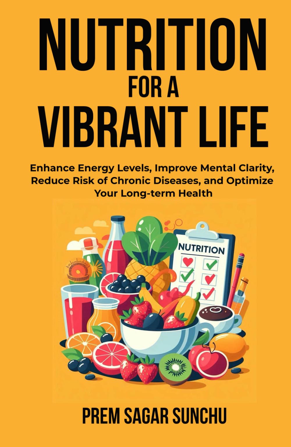 Nutrition For A Vibrant Life: Enhance Energy Levels, Improve Mental Clarity, Reduce Risk Of Chronic Deseases, and Optimize Your Long term-Health (Holistic Well-being: A Journey to Balance, Band 2)