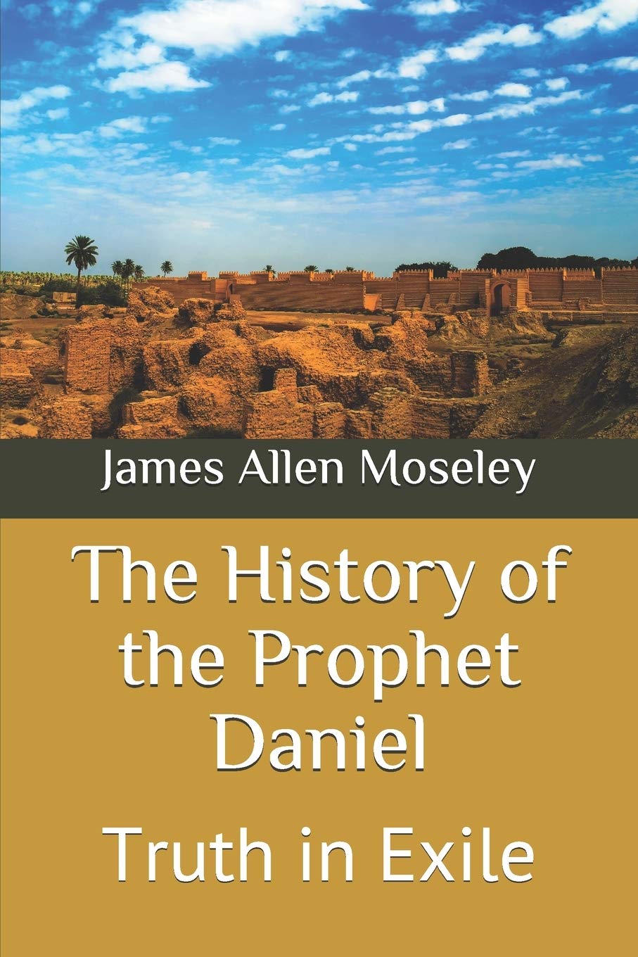 The History of the Prophet Daniel: Truth in Exile