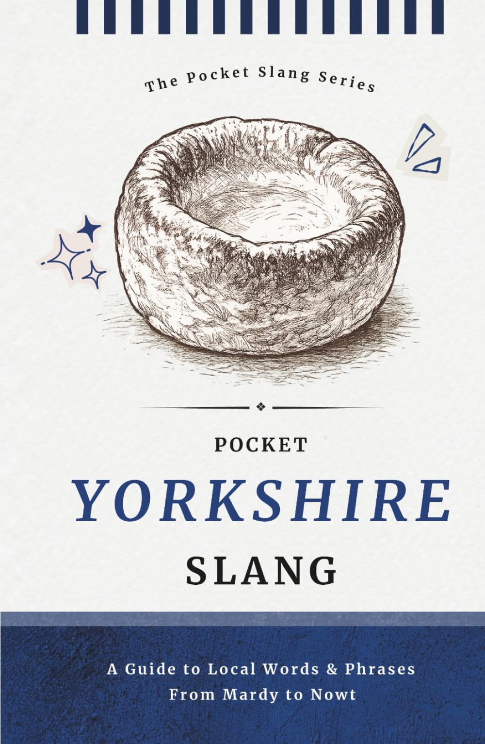 Pocket Yorkshire Slang | No Nonsense. Just Proper Yorkshire: Decode the Dialect of God’s Own Country, Words, Phrases & Proper Northern Sayings (Pocket Slang Series)