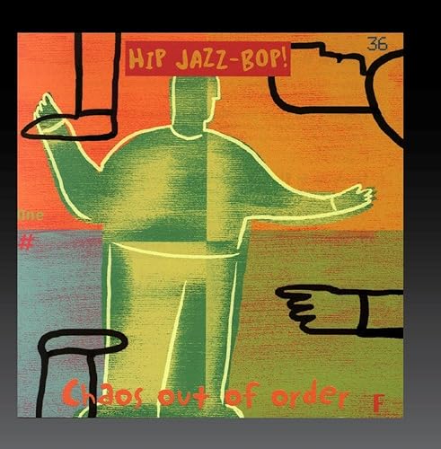HIP JAZZ BOP - Chaos Out Of Order Jazz Essentials By Jazz Greats