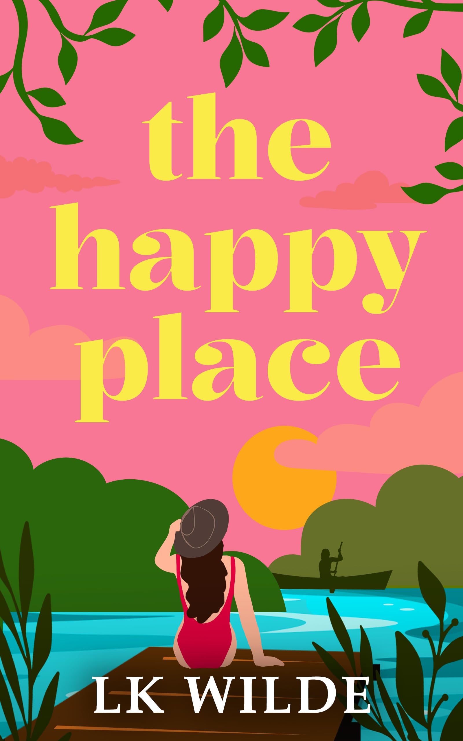 The Happy Place: A charming and uplifting second-chance romcom