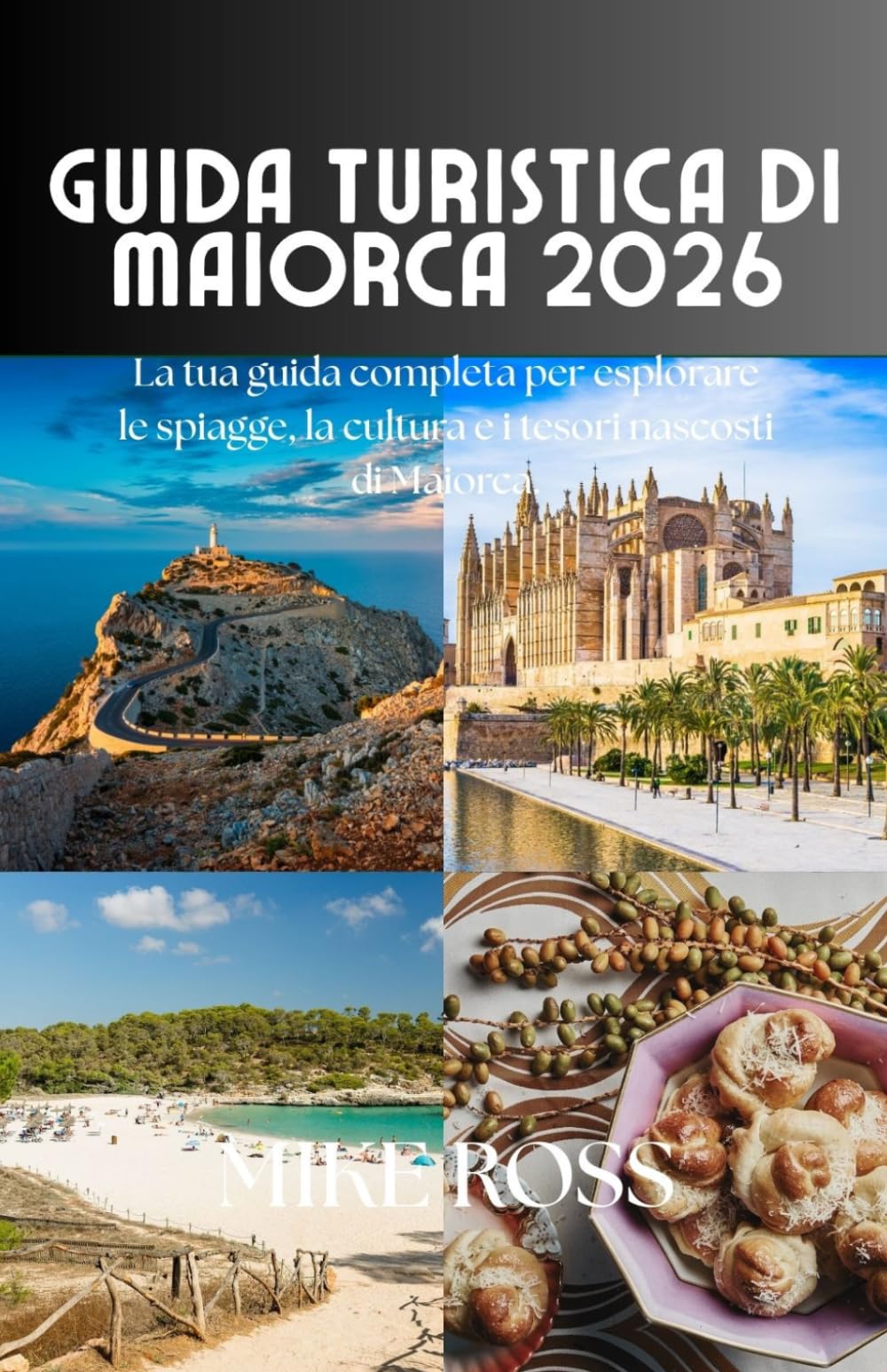 Guida turistica di Maiorca 2026: La tua guida completa per esplorare le spiagge, la cultura e i tesori nascosti di Maiorca.