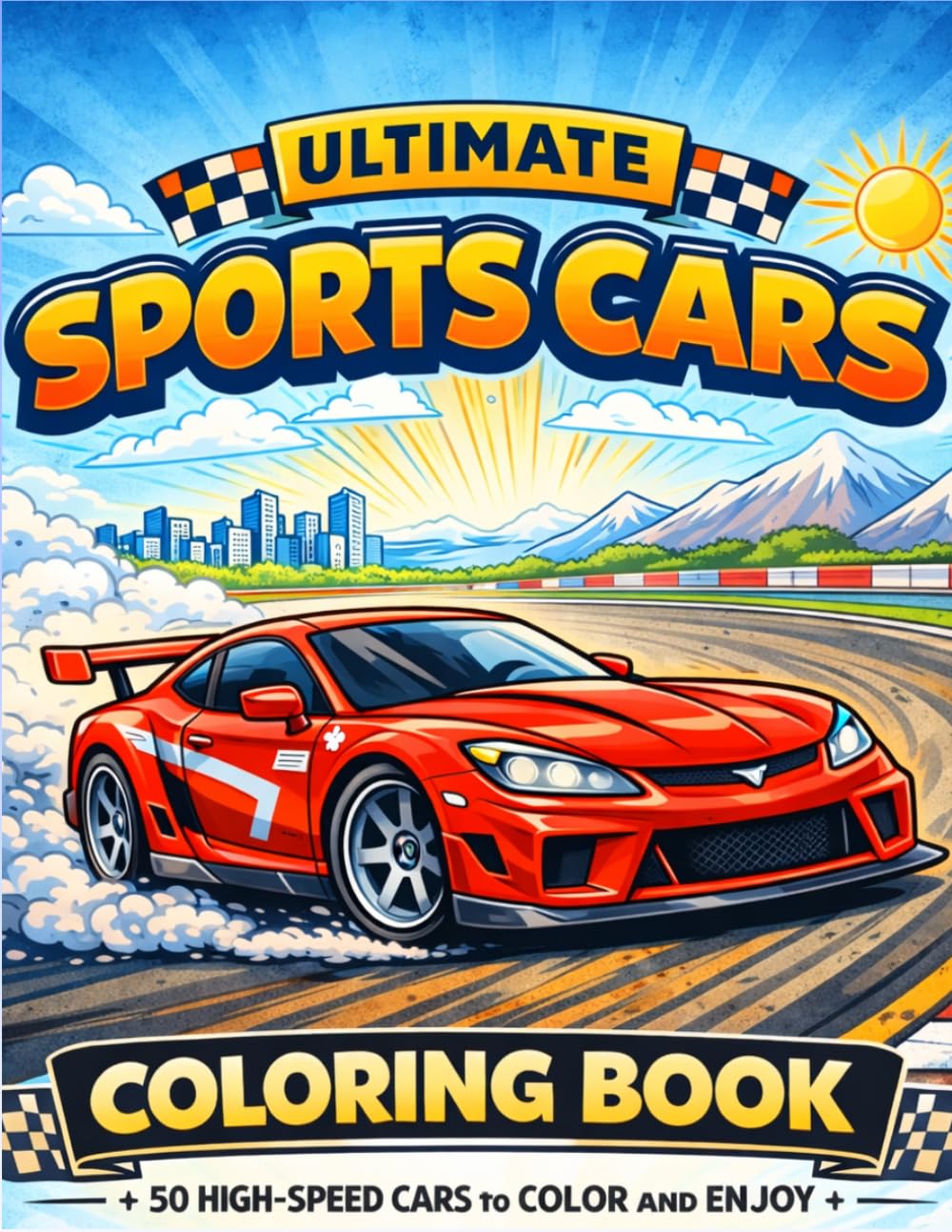 Ultimate Sports Cars Coloring Book: A Fun Collection of 50 Amazing Supercars, Racing Cars and Drift Machines for Kids, Teens and Adults