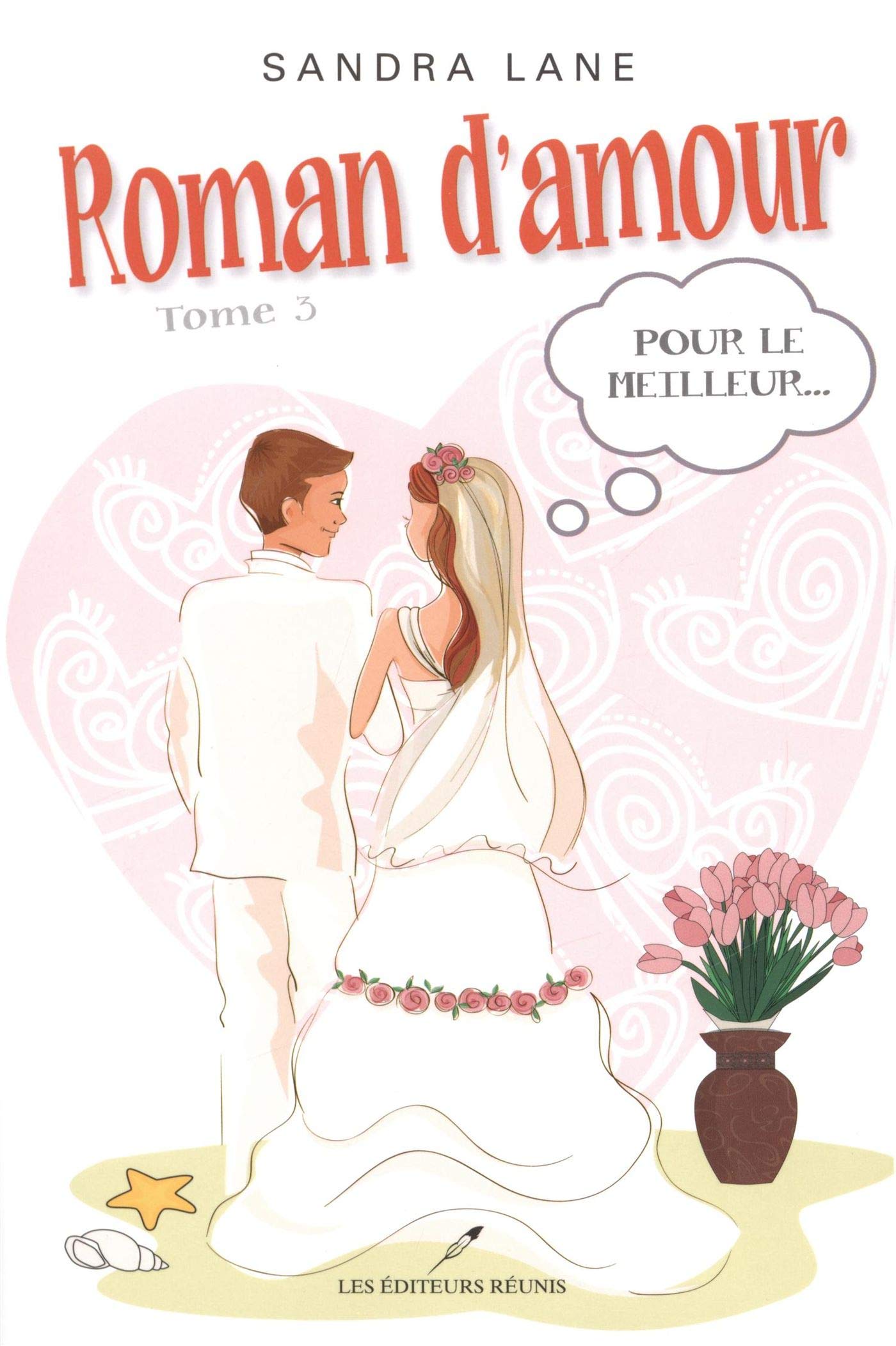 Roman d'amour T.3: Pour le meilleur... (French Edition)
