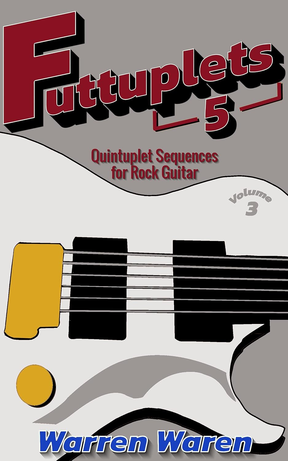 Futtuplets: Quintuplet Sequences for Rock Guitar: Vol. 3
