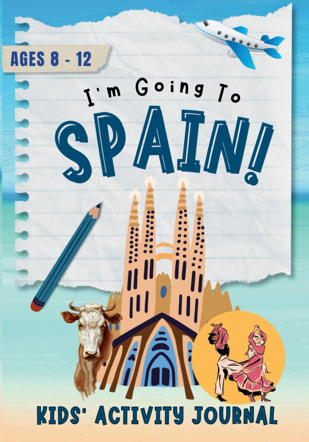 I'm Going to Spain!: Activity Journal for Kids Ages 8-12