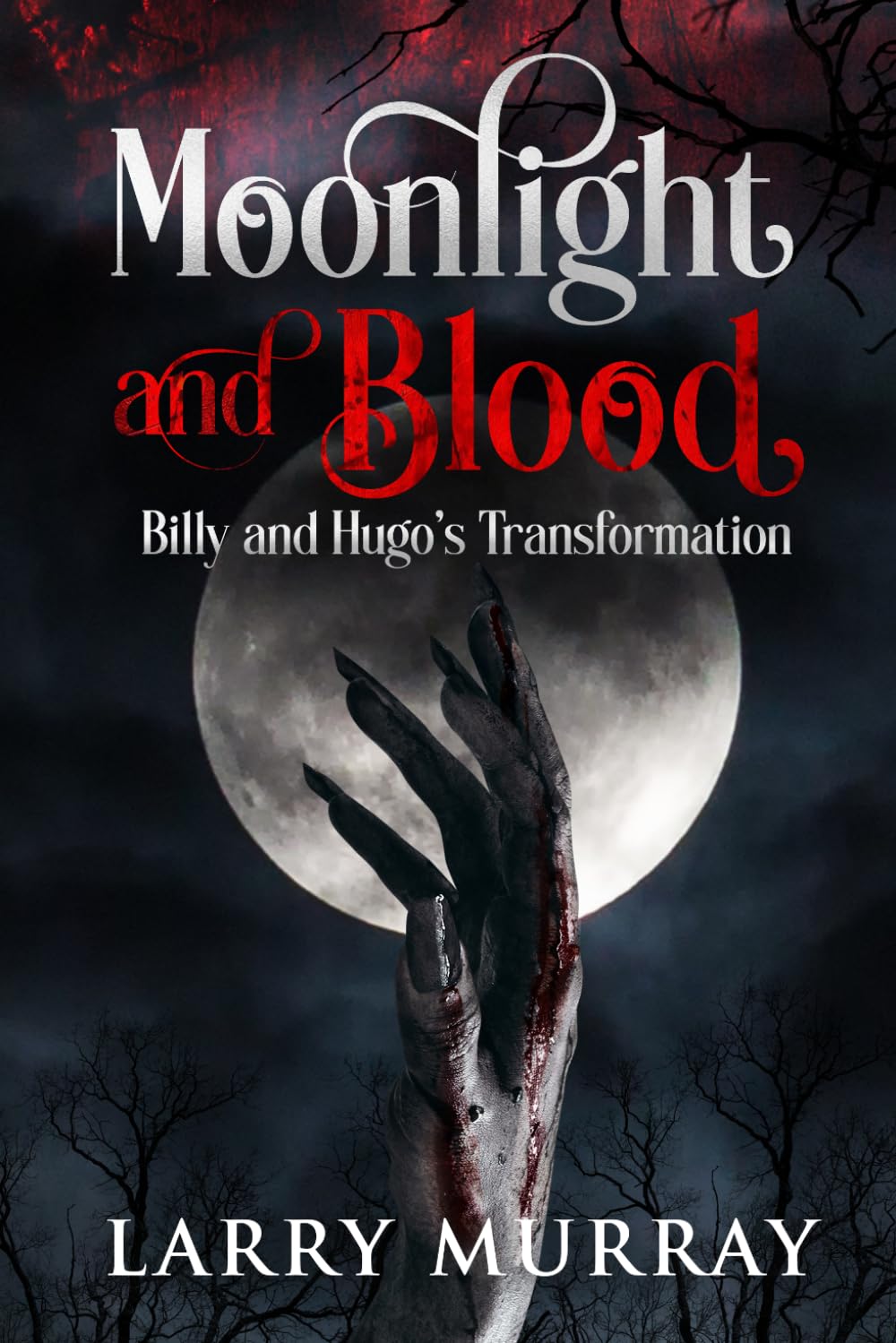 Moonlight and Blood: Billy and Hugo's Tranformation (Billy and Hugo the Werewolf and Vampire)
