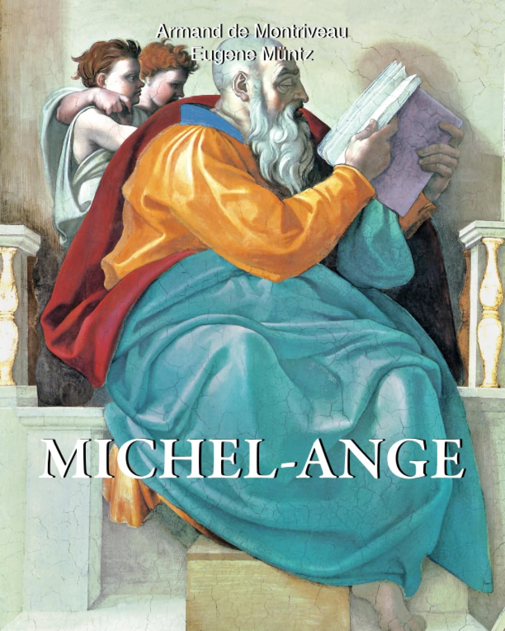 Michel-Ange: Le génie divin biographie illustrée et catalogue des oeuvres