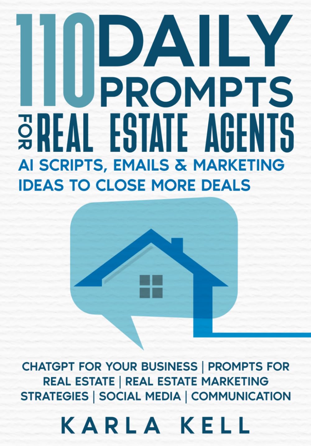 110 Daily Prompts for Real Estate Agents: AI Scripts, Emails & Marketing Ideas to Close More Deals: ChatGPT for your business | Prompts for Real ... Strategies | Social Media | Communication