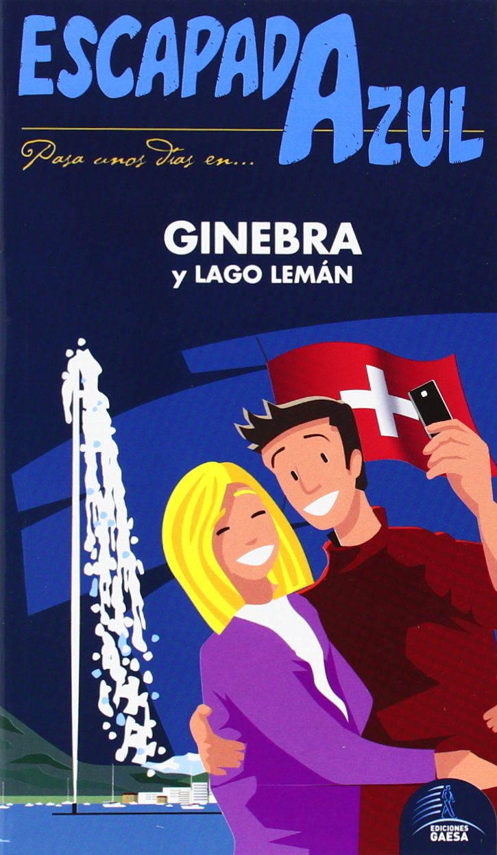 Ginebra Y Lago Lemán Escapada Azul (Escapada Azul / Blue Getaway) (Spanish Edition)