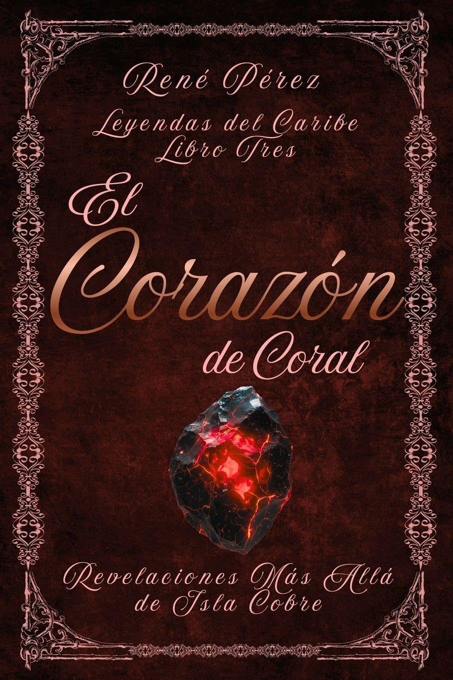 El Corazón de Coral: Revelaciones Más Allá de Isla Cobre: 3 (Leyendas del Caribe)