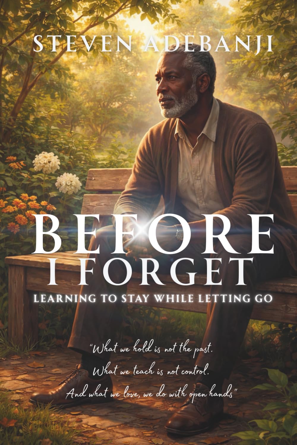 BEFORE I FORGET: Learning to Stay While Letting Go