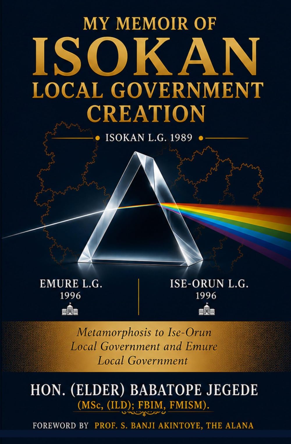MY MEMOIR OF ISOKAN LOCAL GOVERNMENT CREATION: Metamorphosis to Ise-Orun Local Government and Emure Local Government