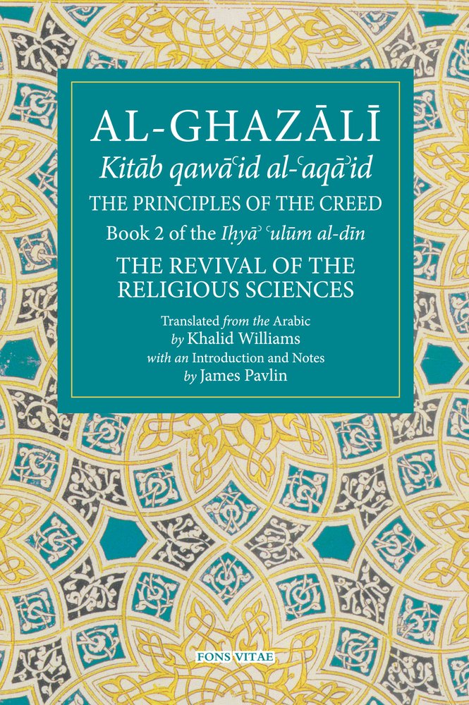 The Principles of the Creed: Book 2 of the Revival of the Religious Sciences (The Fons Vitae Al-Ghazali Series) Paperback – 1 Oct. 2016