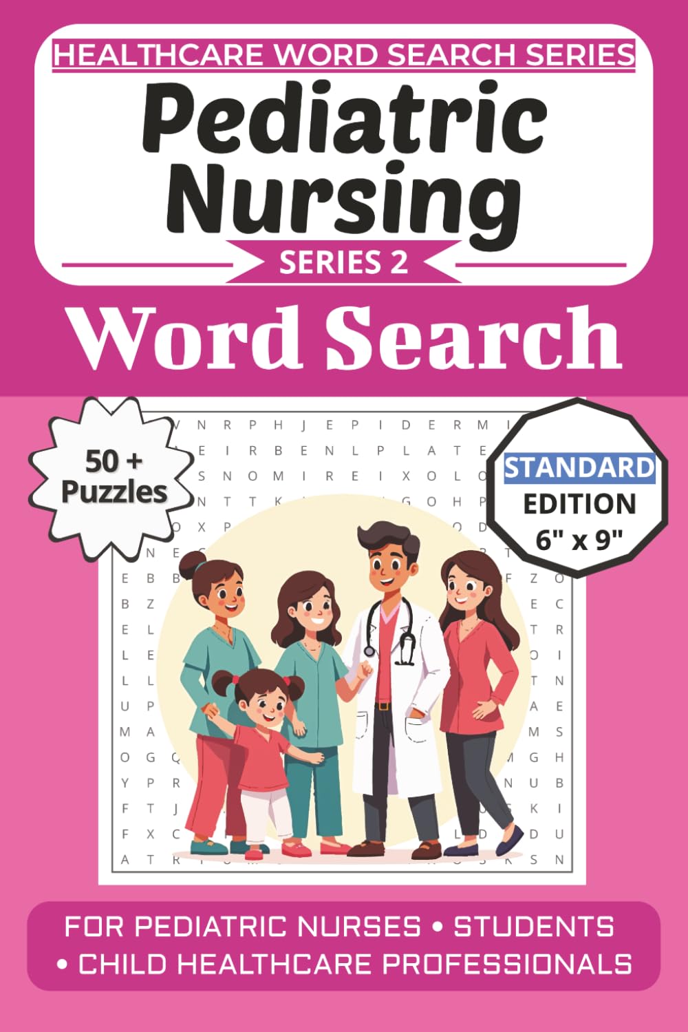Pediatric Nursing Word Search Puzzle Book: Puzzles for Pediatric Nurses, Students, and Child Healthcare Professionals: 50+ Word Search Puzzles (Healthcare Word Search Puzzle Book Series)