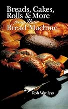 Breads, Cakes, Rolls & More from Your Bread Machine