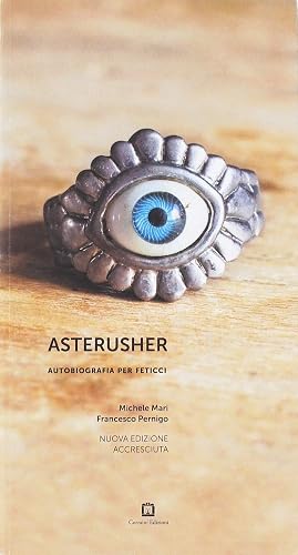 Asterusher. Autobiografia per feticci. Nuova ediz.