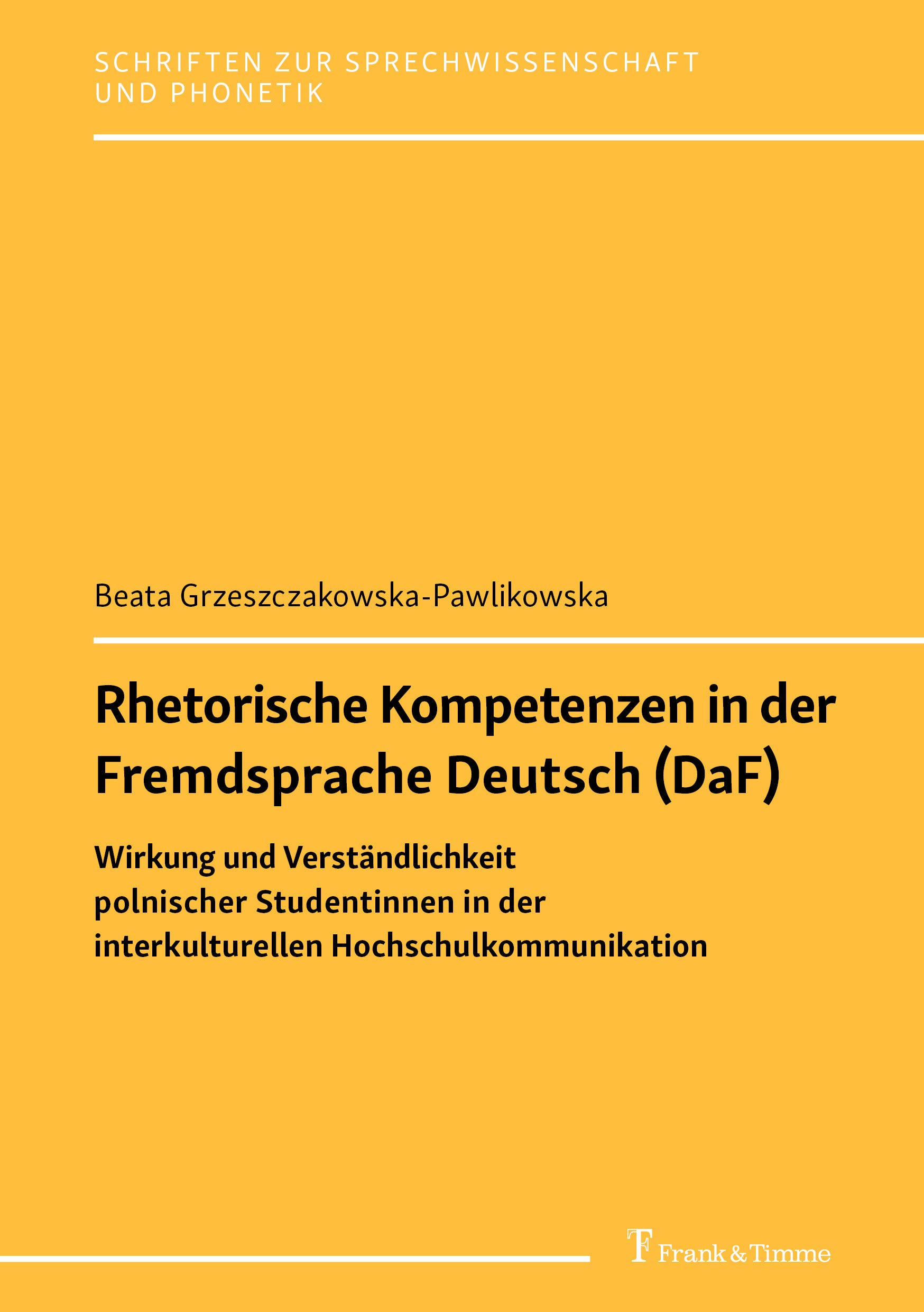Rhetorische Kompetenzen in der Fremdsprache Deutsch (DaF): Wirkung und Verständlichkeit polnischer Studentinnen in der interkulturellen Hochschulkommunikation ... zur Sprechwissenschaft und Phonetik)