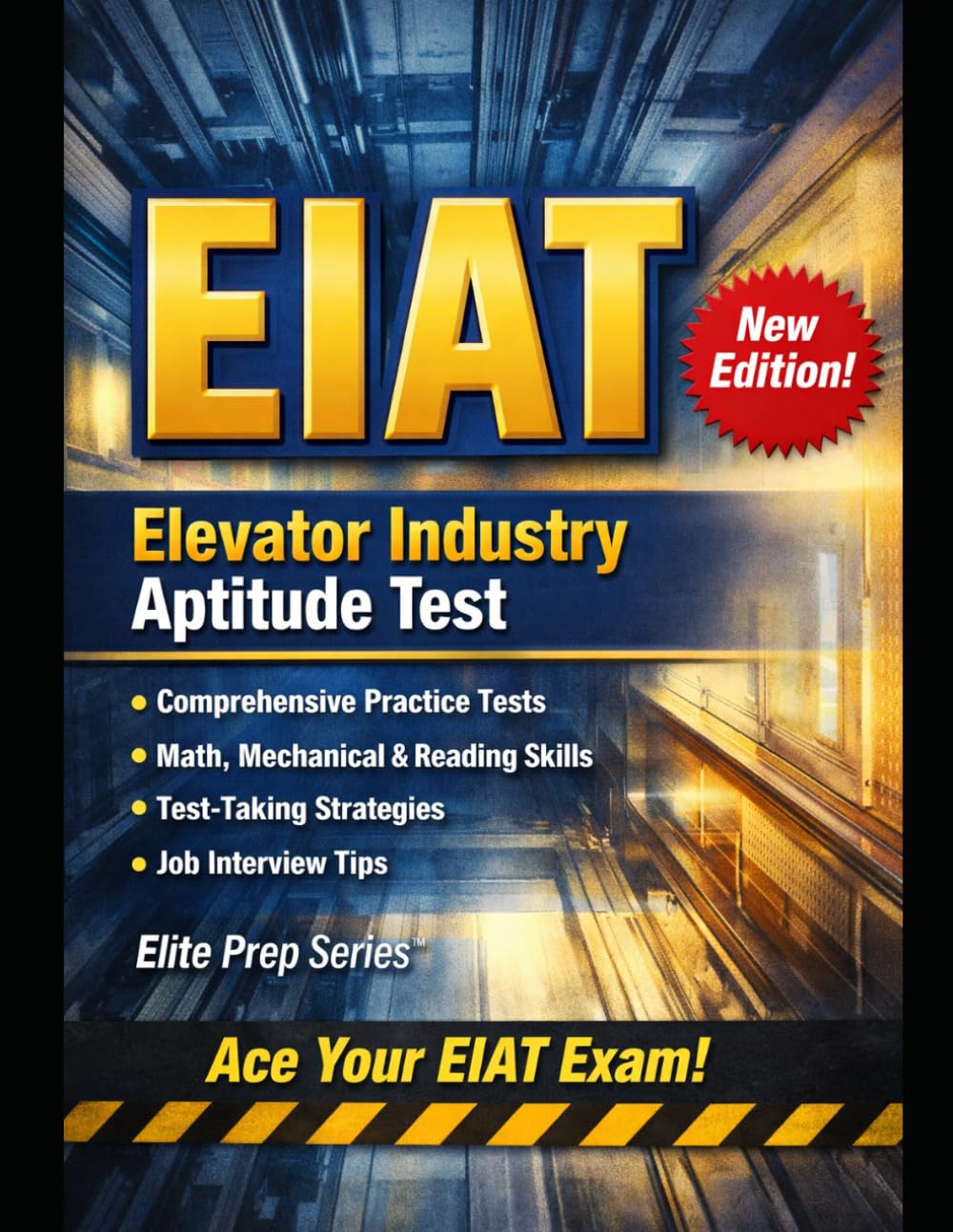 EIAT QUICKBOOK: PRACTICE-FIRST PREP FOR THE NEIEP ELEVATOR INDUSTRY APTITUDE TEST: Aligned to the NEIEP Blueprint | 4 Full Practice Tests with ... Retake Packs, and Competency Dashboards