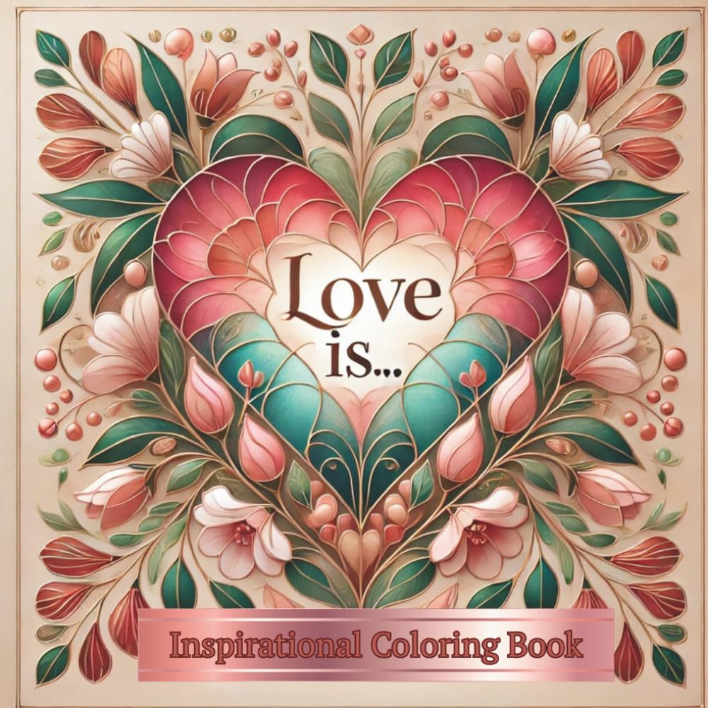 Love Is ....: Inspirational Coloring Book Inspired By God's Word