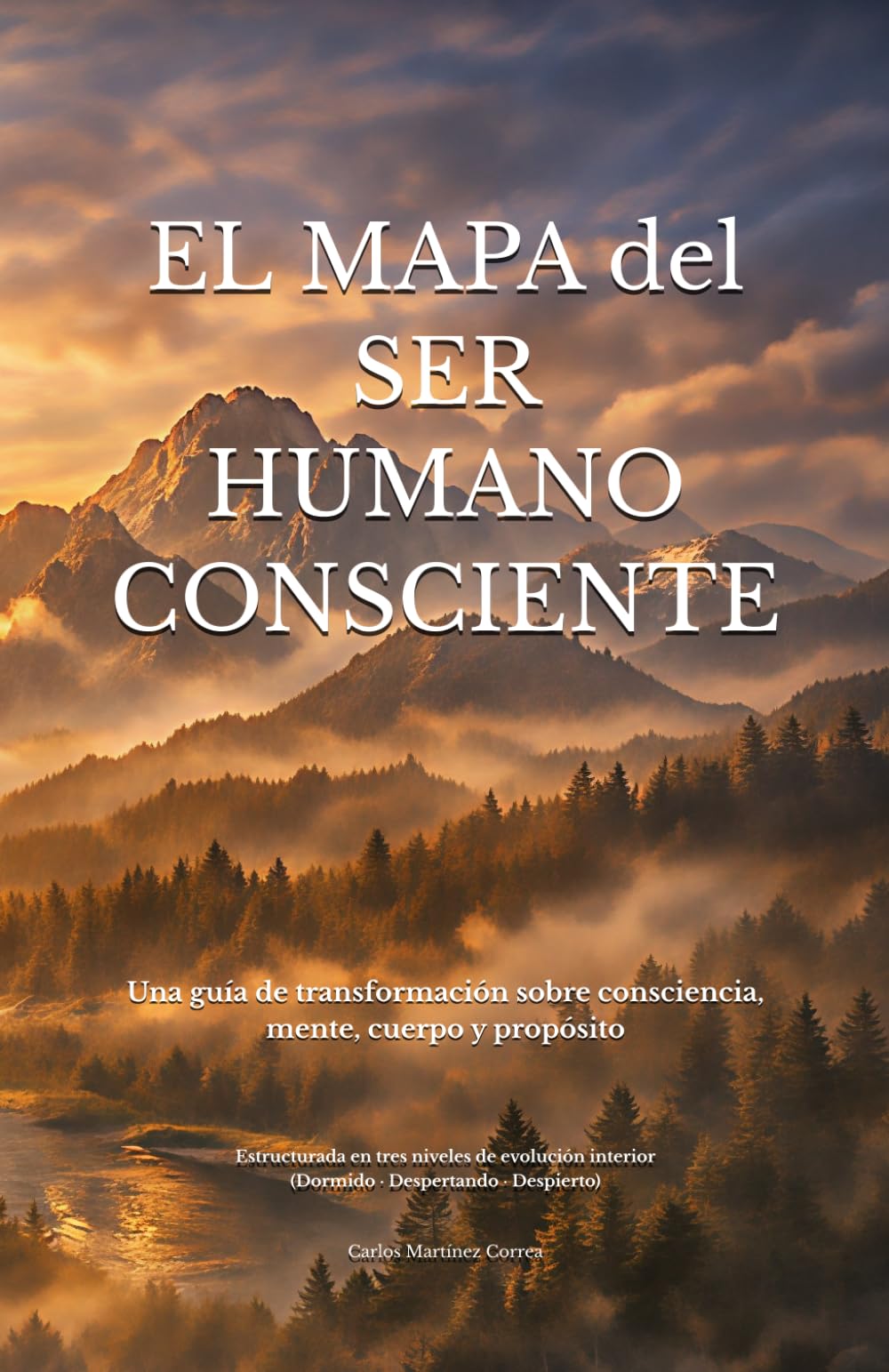 EL MAPA DEL SER HUMANO CONSCIENTE: Una guía de transformación sobre consciencia, mente, cuerpo y propósito, estructurada en tres niveles de evolución ... 19.84 cm) (La Biblioteca del Ser Consciente)