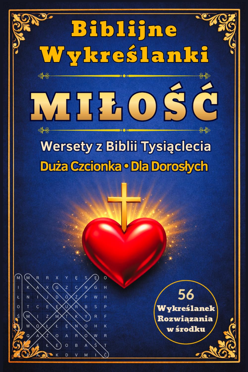 Wykreślanki Biblijne "Miłość" Wersety z Biblii Tysiąclecia Duża czcionka Dla dorosłych 56 Wykreślanek Rozwiązania w środku: Religijna łamigłówka ... Ćwiczenie pamięci i koncentracji Dla seniorów