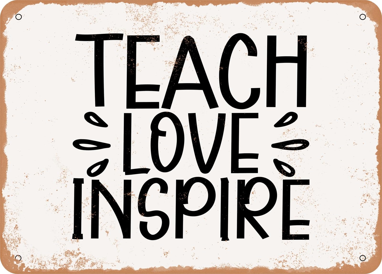 Miaomansenstore Metal Sign - Teach Love Inspire1 - Vintage Look Sign Home Decor