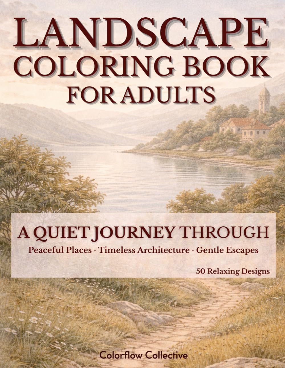 Landscape Coloring Book for Adults: Relaxing Nature and Scenic Travel Designs with Architecture for Stress Relief and Mindfulness