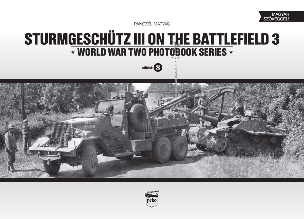 Sturmgeschutz III on the Battlefield 3: Volume 8 by Matyas Panczel...