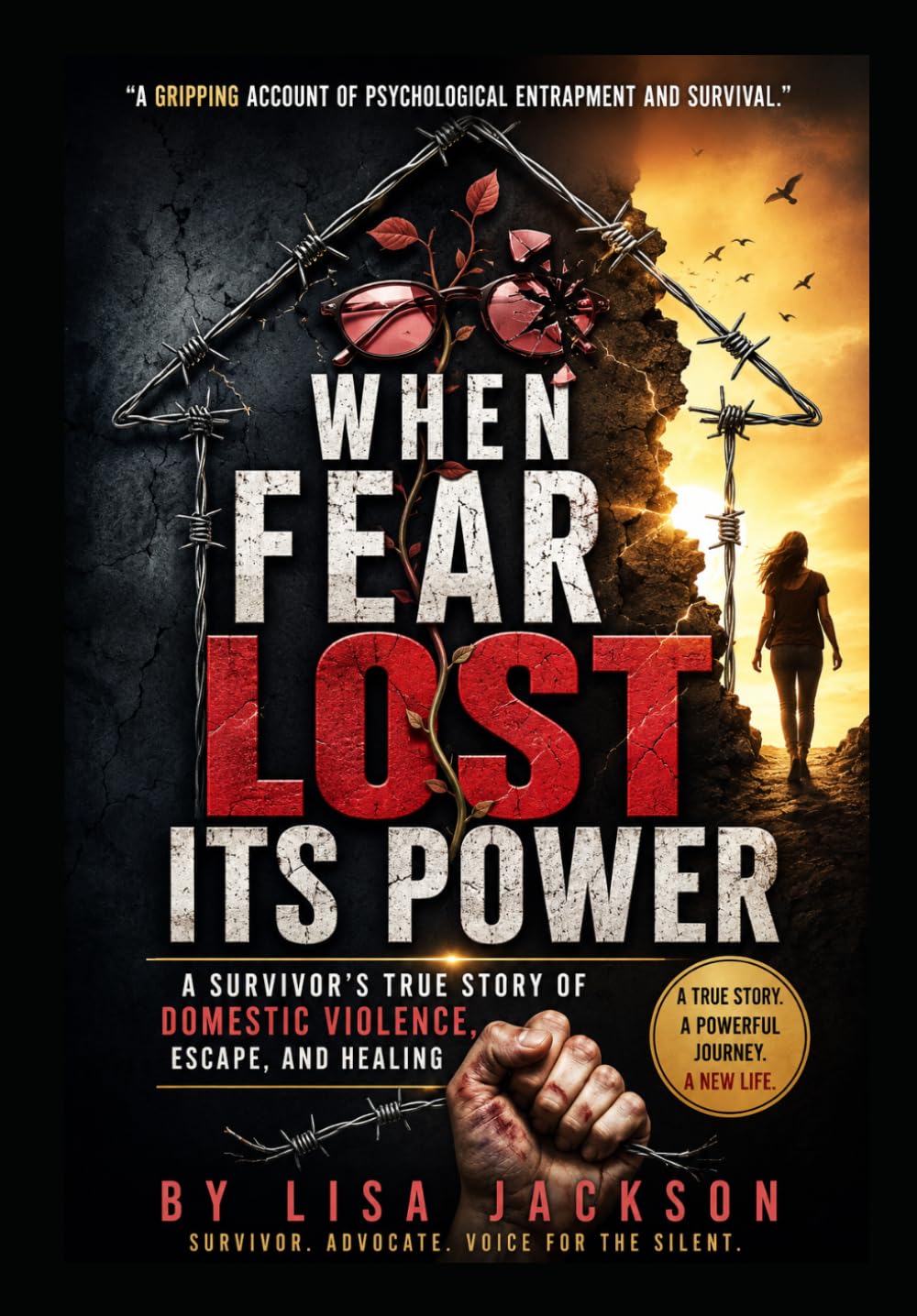 When Fear Lost Its Fear: A Survivor's True Story: Domestic Violence, Escape, and Healing