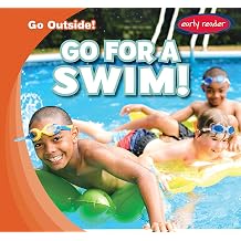 Go for a Swim! Go Outside!