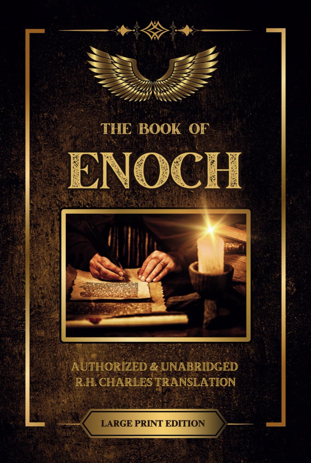 The Book of Enoch: Classic, Authorized, and Unabridged R.H Charles English Translation - Large Print - Pseudepigrapha - Apocrypha - Deuterocanonical - ... Text - Ancient Apocalyptic Text