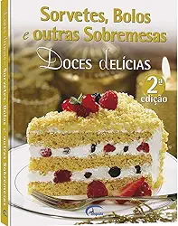 Doces Delícias. Sorvetes, Bolos e Outras Sobremesas