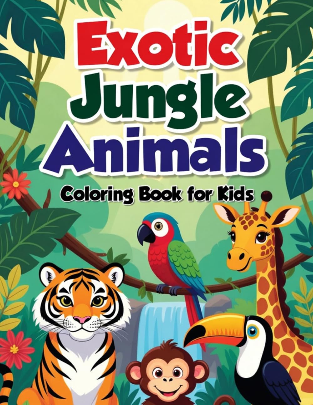 EXOTIC JUNGLE ANIMALS: COLORING BOOK FOR KIDS