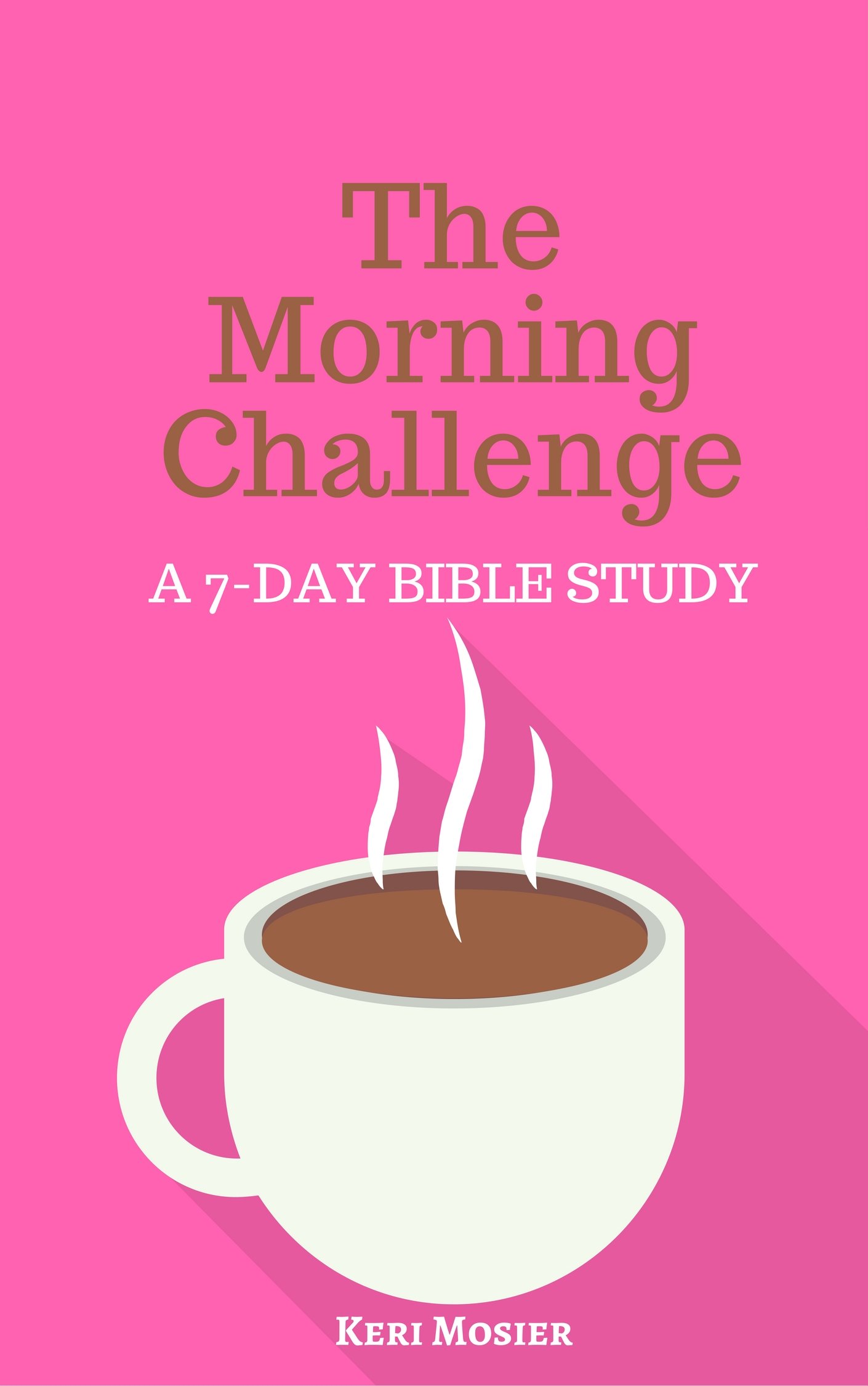 The Morning Challenge: A 7-Day Bible Study