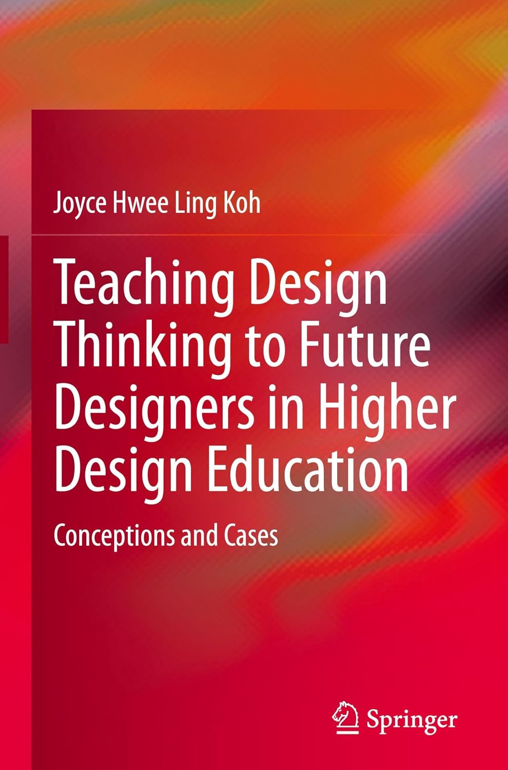 Teaching Design Thinking to Future Designers in Higher Design Education: Conceptions and Cases