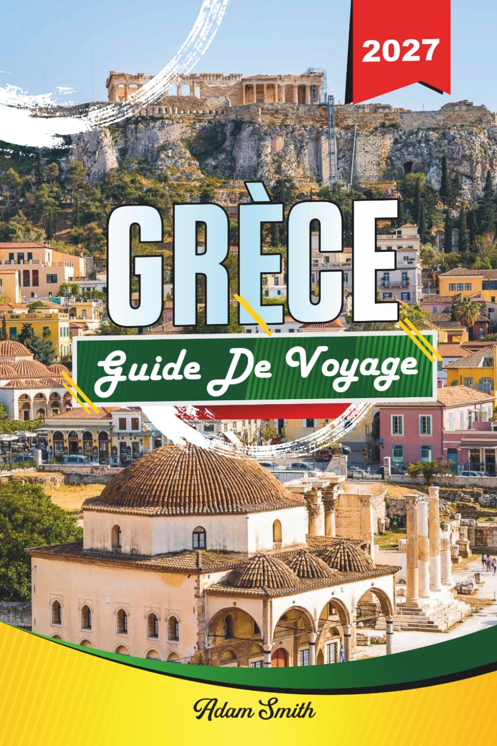 GUIDE DE VOYAGE GRÈCE 2027: Voir plus. Dépenser moins. Zéro stress