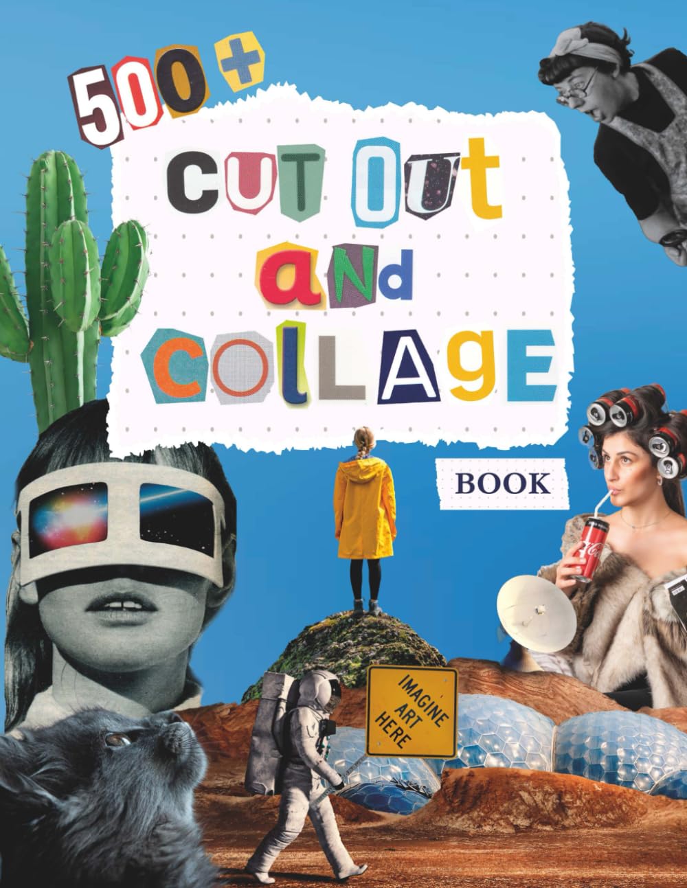 Cut Out And Collage Book: Over 500+ High Quality Things To Cut and Collage, People, Animals, Fruits and Vegetables and more