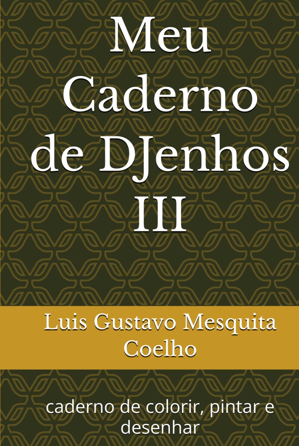 Meu Caderno de DJenhos III: caderno de colorir, pintar e desenhar
