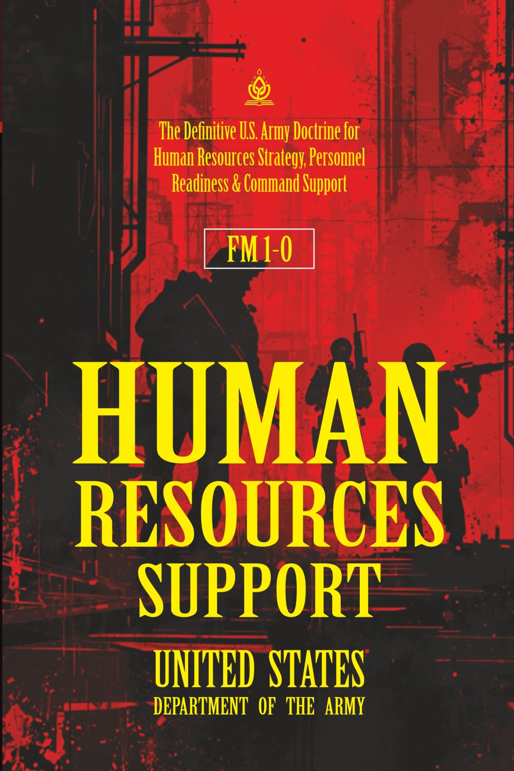 FM 1‑0 Human Resources Support: [Annotated] The Definitive U.S. Army Doctrine for Human Resources Strategy, Personnel Readiness & Command Support