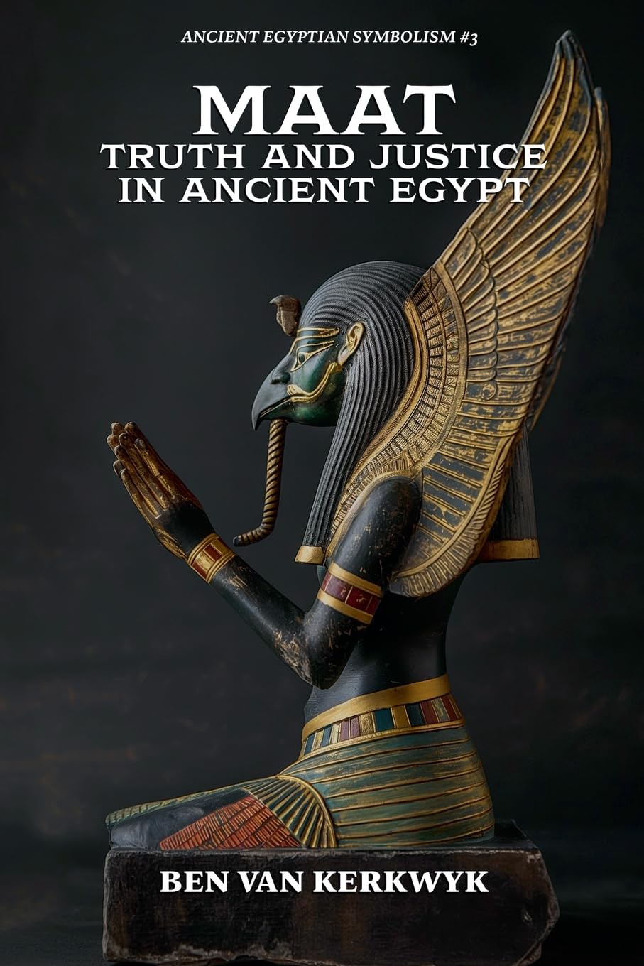 MAAT, Truth and Justice in Ancient Egypt: 3 (Ancient Egyptian Symbolism)