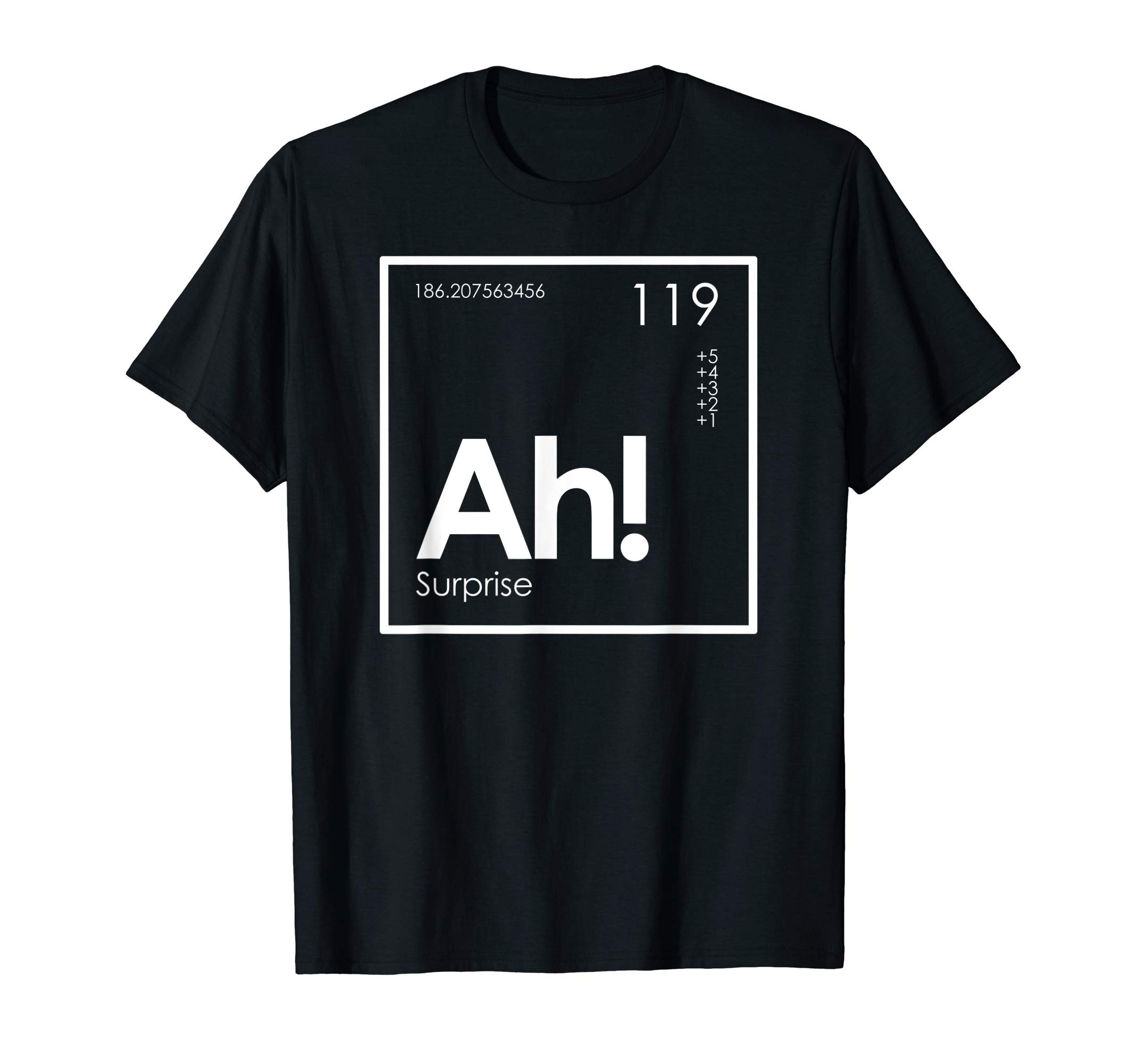 ElementAh! The Element of Surprise Funny Periodic Table T-Shirt T-ShirtOEKO-TEX STANDARD 100
