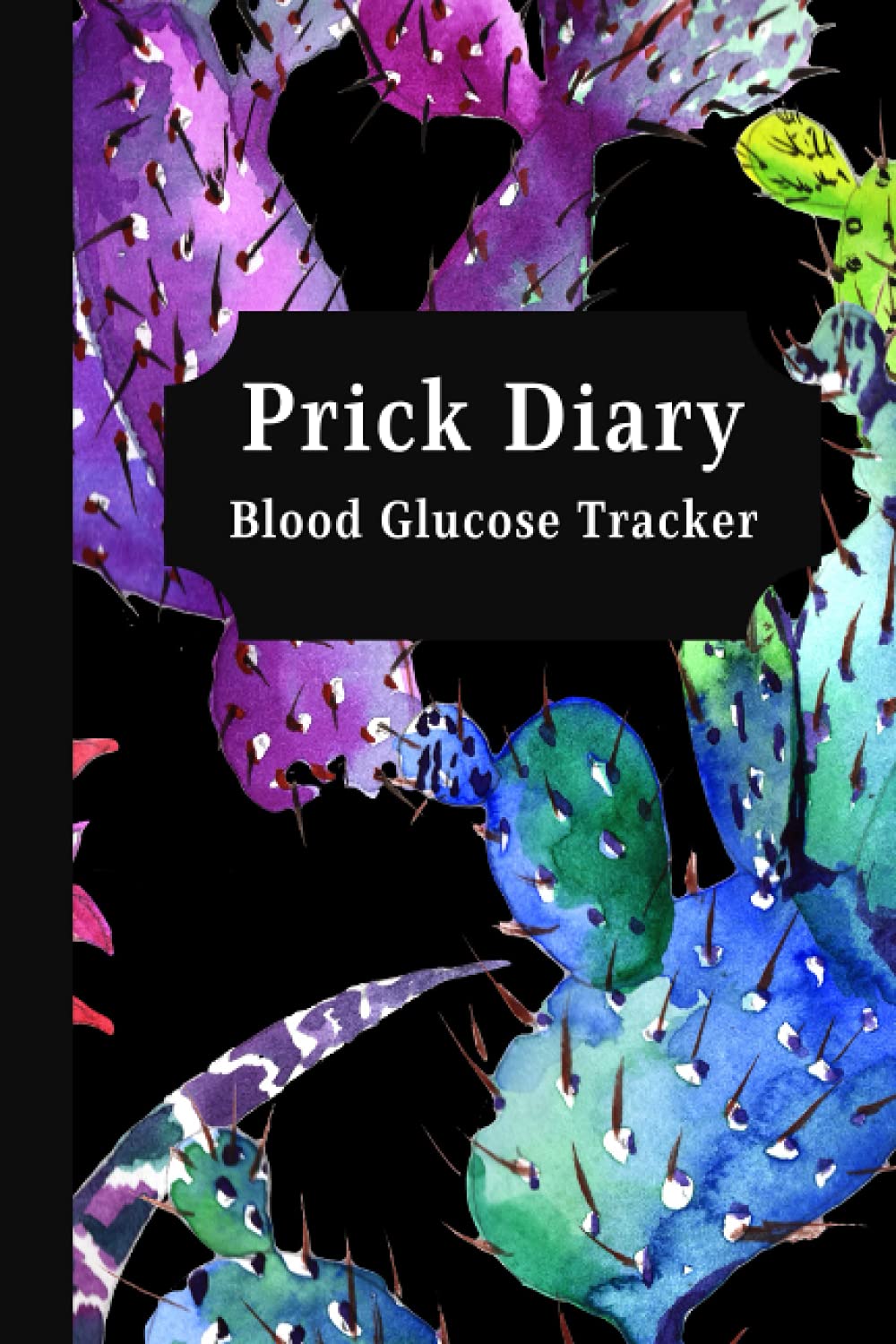 Prick Diary Blood Glucose Tracker: Funny Daily/Weekly Blood Sugar Diary Journal Logbook