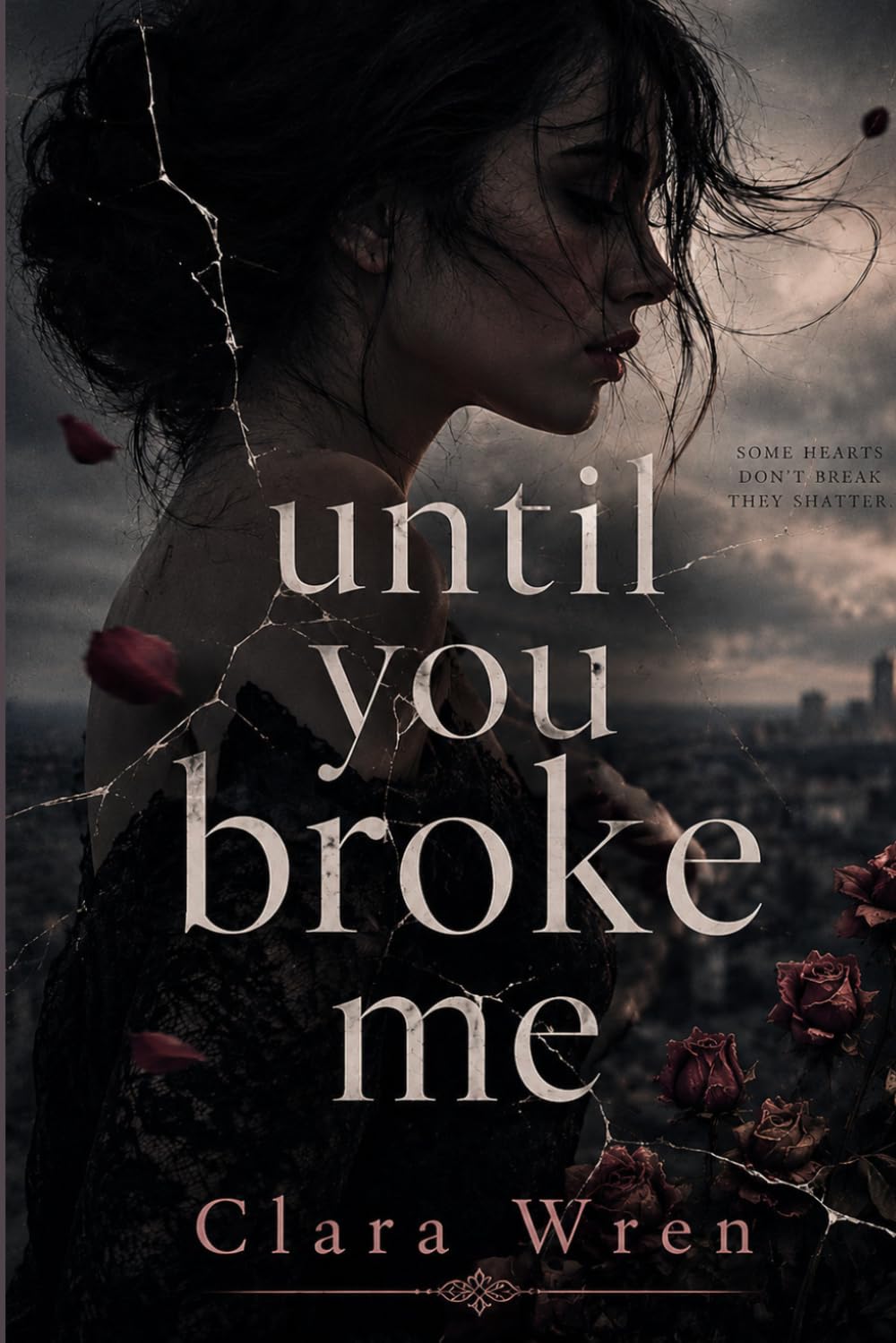 Until You Broke Me